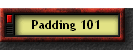 Padding 101